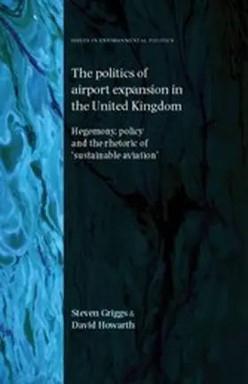 Griggs / Howarth |  The politics of airport expansion in the United Kingdom | eBook | Sack Fachmedien