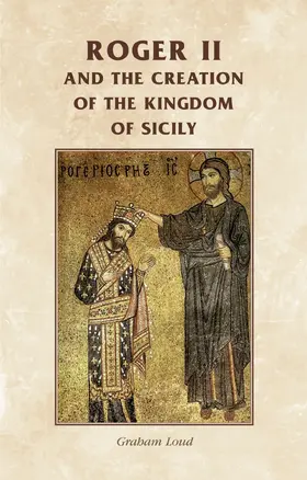 Loud / Unknown |  Roger II and the creation of the Kingdom of Sicily | eBook | Sack Fachmedien