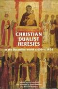  Christian Dualist Heresies in the Byzantine World, c. 650-c. 1450 | eBook | Sack Fachmedien