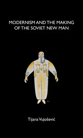 Vujosevic |  Modernism and the making of the Soviet New Man | eBook | Sack Fachmedien