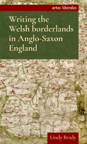 Brady |  Writing the Welsh borderlands in Anglo-Saxon England | eBook | Sack Fachmedien
