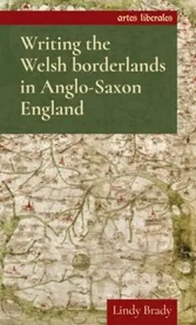 Brady |  Writing the Welsh borderlands in Anglo-Saxon England | eBook | Sack Fachmedien