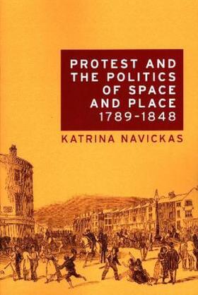 Navickas |  Protest and the Politics of Space and Place, 1789-1848 | Buch |  Sack Fachmedien