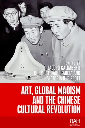 Galimberti / de Haro García / Scott |  Art, Global Maoism and the Chinese Cultural Revolution | eBook | Sack Fachmedien