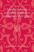 Vallance |  Loyalty, memory and public opinion in England, 1658–1727 | eBook | Sack Fachmedien