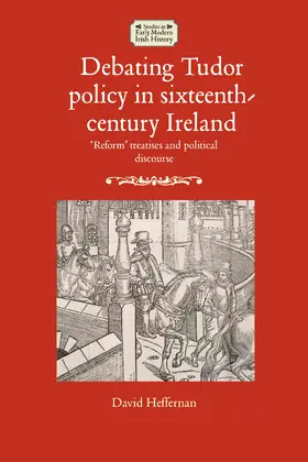 Heffernan |  Debating Tudor policy in sixteenth-century Ireland | eBook | Sack Fachmedien