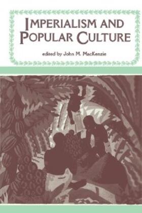 MacKenzie |  Imperialism and Popular Culture | eBook | Sack Fachmedien