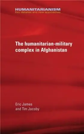James / Jacoby |  The military-humanitarian complex in Afghanistan | eBook | Sack Fachmedien