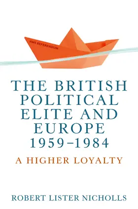 Nicholls |  The British political elite and Europe, 1959-1984 | eBook | Sack Fachmedien