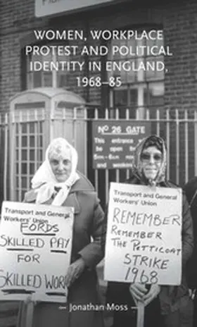 Moss |  Women, workplace protest and political identity in England, 1968-85 | eBook | Sack Fachmedien