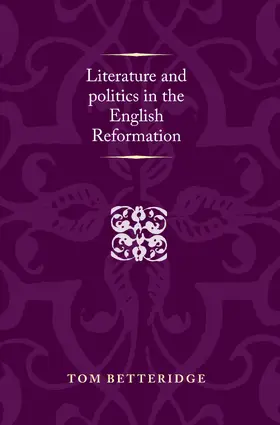 Betteridge |  Literature and politics in the English Reformation | eBook | Sack Fachmedien