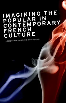 Holmes / Unknown / Looseley |  Imagining the popular in contemporary French culture | eBook | Sack Fachmedien