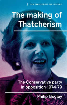 Begley |  The making of Thatcherism | eBook | Sack Fachmedien