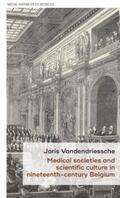 Vandendriessche |  Medical societies and scientific culture in nineteenth-century Belgium | eBook | Sack Fachmedien