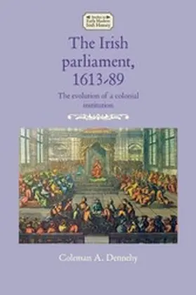 Dennehy |  The Irish parliament, 1613-89 | eBook | Sack Fachmedien