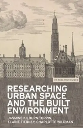 Kilburn-Toppin / Tierney / Wildman |  Researching urban space and the built environment | eBook | Sack Fachmedien