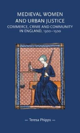 Phipps | Medieval women and urban justice | E-Book | sack.de