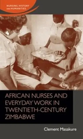 Masakure |  African nurses and everyday work in twentieth-century Zimbabwe | eBook | Sack Fachmedien