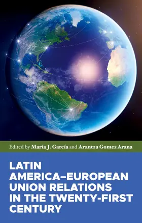 Gomez Arana / Unknown / García |  Latin America–European Union relations in the twenty-first century | eBook | Sack Fachmedien