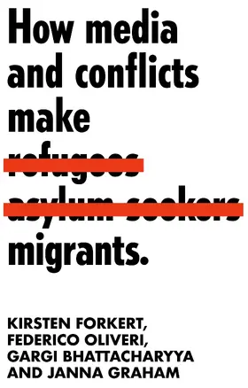 Forkert / Oliveri / Bhattacharyya | How media and conflicts make migrants | E-Book | www.sack.de