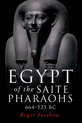 Forshaw |  Egypt of the Saite pharaohs, 664–525 BC | eBook | Sack Fachmedien