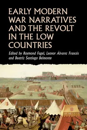 Fagel / Unknown / Francés |  Early modern war narratives and the Revolt in the Low Countries | eBook | Sack Fachmedien