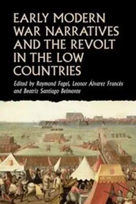 Fagel / Unknown / Francés |  Early modern war narratives and the Revolt in the Low Countries | eBook | Sack Fachmedien