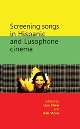 Shaw / Unknown / Stone |  Screening songs in Hispanic and Lusophone cinema | eBook | Sack Fachmedien