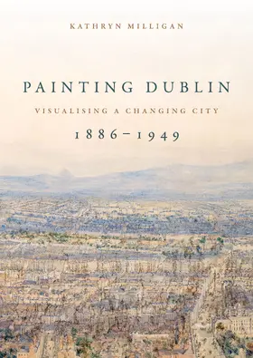 Milligan |  Painting Dublin, 1886–1949 | eBook | Sack Fachmedien