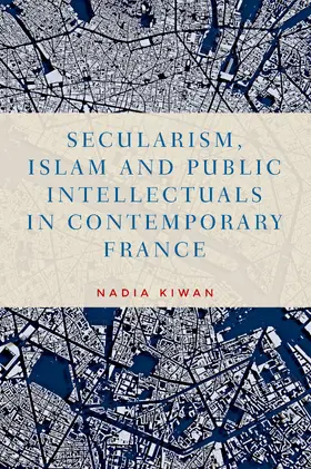 Kiwan | Secularism, Islam and public intellectuals in contemporary France | E-Book | www.sack.de