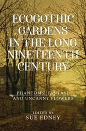 Edney / Unknown |  EcoGothic gardens in the long nineteenth century | eBook | Sack Fachmedien