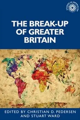 Ward / Unknown / Pedersen |  The break-up of Greater Britain | eBook | Sack Fachmedien