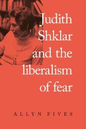 Fives |  Judith Shklar and the liberalism of fear | eBook | Sack Fachmedien
