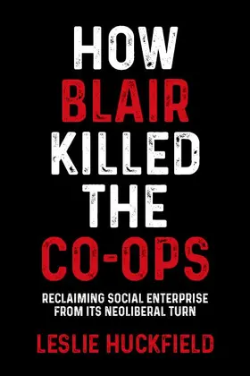 Huckfield |  How Blair killed the co-ops | eBook | Sack Fachmedien
