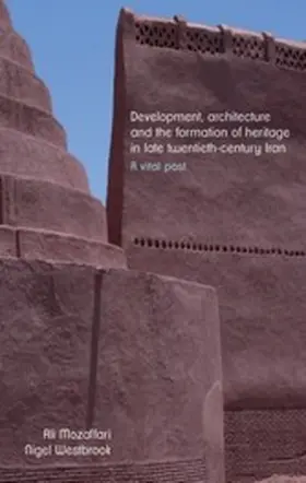 Mozaffari / Westbrook |  Development, architecture, and the formation of heritage in late twentieth-century Iran | eBook | Sack Fachmedien