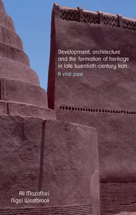 Mozaffari / Westbrook |  Development, architecture, and the formation of heritage in late twentieth-century Iran | eBook | Sack Fachmedien