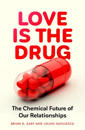 Earp / Savulescu |  Love is the Drug | eBook | Sack Fachmedien