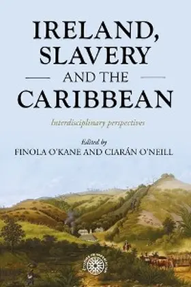 O'Kane / O'Neill |  Ireland, slavery and the Caribbean | eBook | Sack Fachmedien