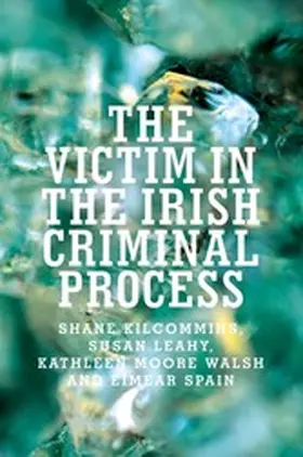 Kilcommins / Leahy / Spain |  Victim in the Irish Criminal Process | eBook | Sack Fachmedien