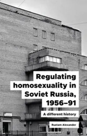 Alexander |  Regulating homosexuality in Soviet Russia, 1956-91 | eBook | Sack Fachmedien