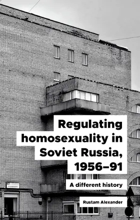 Alexander |  Regulating homosexuality in Soviet Russia, 1956–91 | eBook | Sack Fachmedien