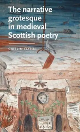 Flynn |  The narrative grotesque in medieval Scottish poetry | eBook | Sack Fachmedien