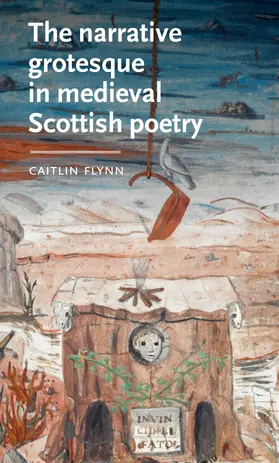 Flynn |  The narrative grotesque in medieval Scottish poetry | eBook | Sack Fachmedien