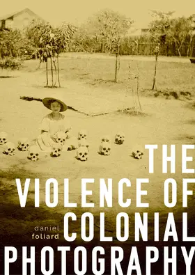 Foliard |  The violence of colonial photography | eBook | Sack Fachmedien