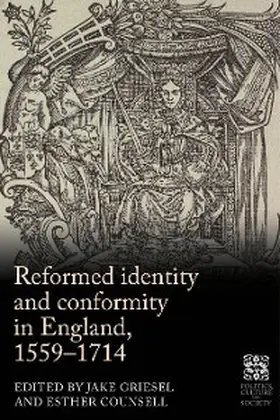 Griesel / Counsell |  Reformed identity and conformity in England, 1559-1714 | eBook | Sack Fachmedien
