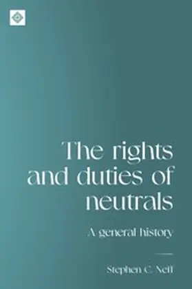 Neff |  The rights and duties of neutrals | eBook | Sack Fachmedien