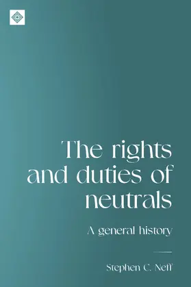 Neff |  The rights and duties of neutrals | eBook | Sack Fachmedien