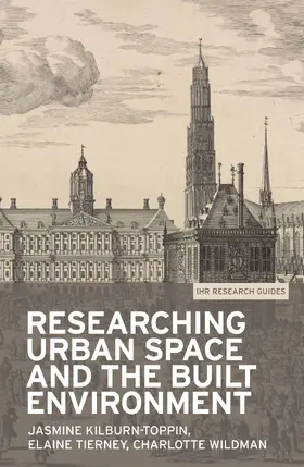 Kilburn-Toppin / Tierney / Wildman |  Researching urban space and the built environment | eBook | Sack Fachmedien