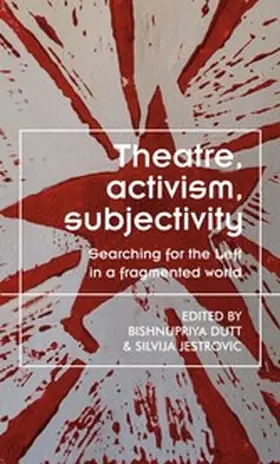 Unknown / Dutt / Jestrovic |  Theatre, activism, subjectivity | eBook | Sack Fachmedien