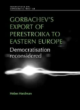 Hardman |  Gorbachev's export of Perestroika to Eastern Europe | eBook | Sack Fachmedien